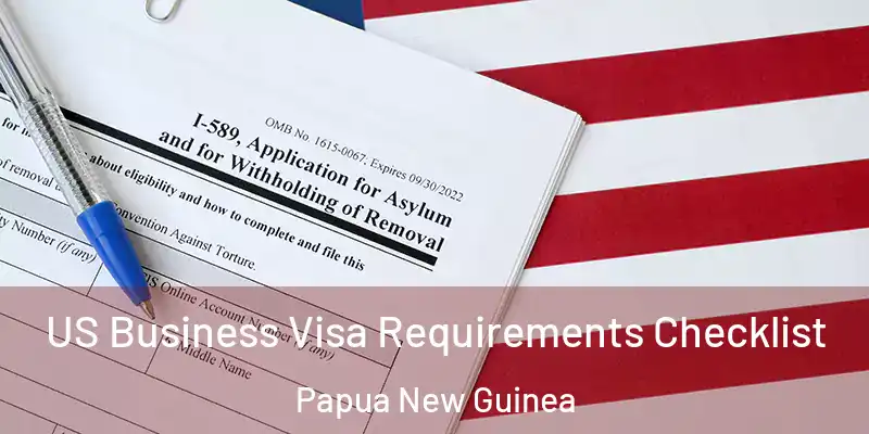  US Business Visa Requirements Checklist Papua New Guinea
